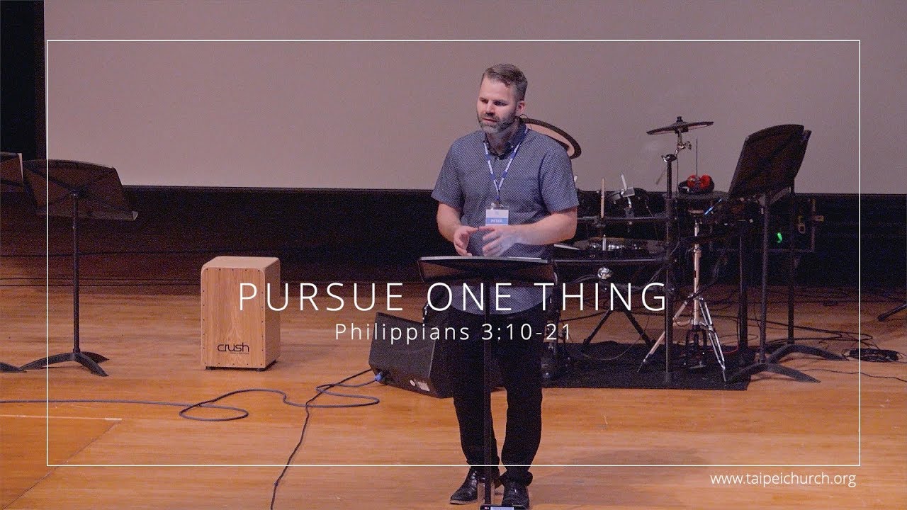 Pursue One Thing | Philippians 3:10 - 21