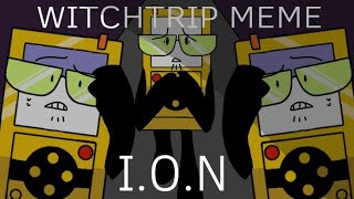 WITCHTRIP meme-animation (I.O.N.) Gift for :@HeloiseRS (Flipaclip)