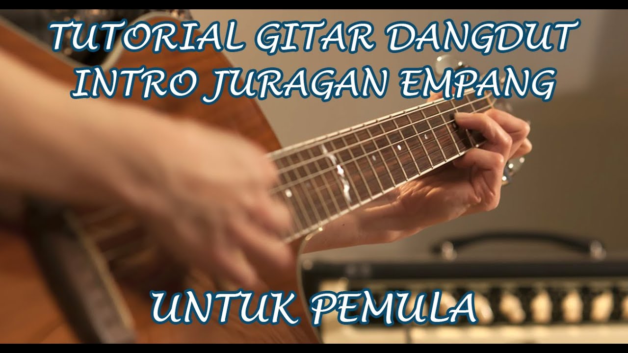 Tutorial Gitar Dangdut Juragan Empang Intro Pemula Youtube Tutorial Gitar Dangdut Juragan Empang Intro Pemula Youtube