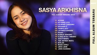 SASYA ARKHISNA - AYANG - ATI SING LIYO - FULL ALBUM TERBARU 2022