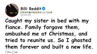 Caught My Sister In Bed With My Fiance. Family Forgave Them, Ambushed Me At Christmas, And Tried To.