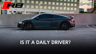 Is the Audi R8 ACTUALLY a Daily Drivable Supercar?
