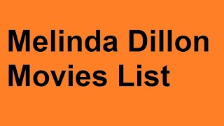 Melinda Dillon Movies List