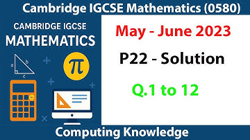 Cambridge IGCSE Mathematics 0580 P-22 May - June 2023 Part 1 (Q1 to Q12) | P22 May June 2023 Solved