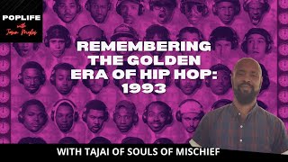 Remembering the Golden Era Of Hip Hop: 1993 ft. Tajai of Souls of Mischief