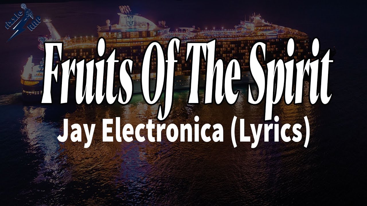 Jay Electronica Fruits Of The Spirit (Lyrics) YouTube