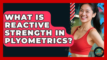 What Is Reactive Strength In Plyometrics? - High Energy Training Hub