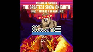 BYFARMega Presents THE GREATEST SHOW ON EARTH | 2021 TRINIDAD CARNIVAL