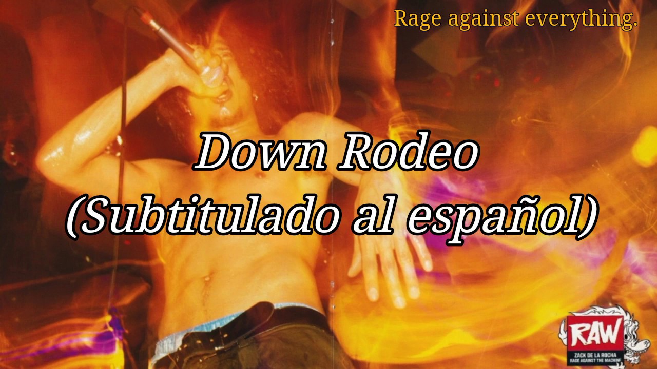 Rage Against The Machine Down Rodeo (Subtitulado al español) YouTube