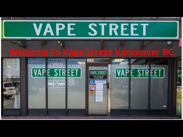 ⁣Vape Street : Vape Store in Vancouver, BC | V6P 5A1