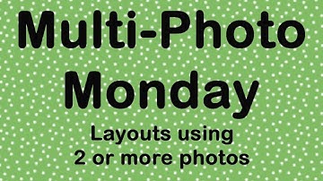 Multi Photo Monday // Hello Adventure - 12x12 Layout Process Video