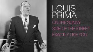 Video thumbnail of "Louis Prima - ON THE SUNNY SIDE OF THE STREET / EXACTLY LIKE YOU"
