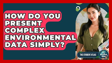 How Do You Present Complex Environmental Data Simply? - The Student Atlas