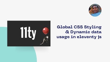 Global CSS Styling and Dynamic data usage in eleventy js