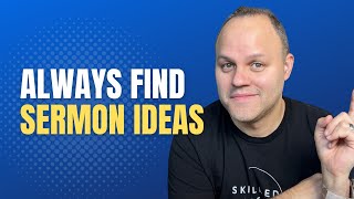 Do THIS to never run out of sermon ideas | A Mustsee for Pastors!