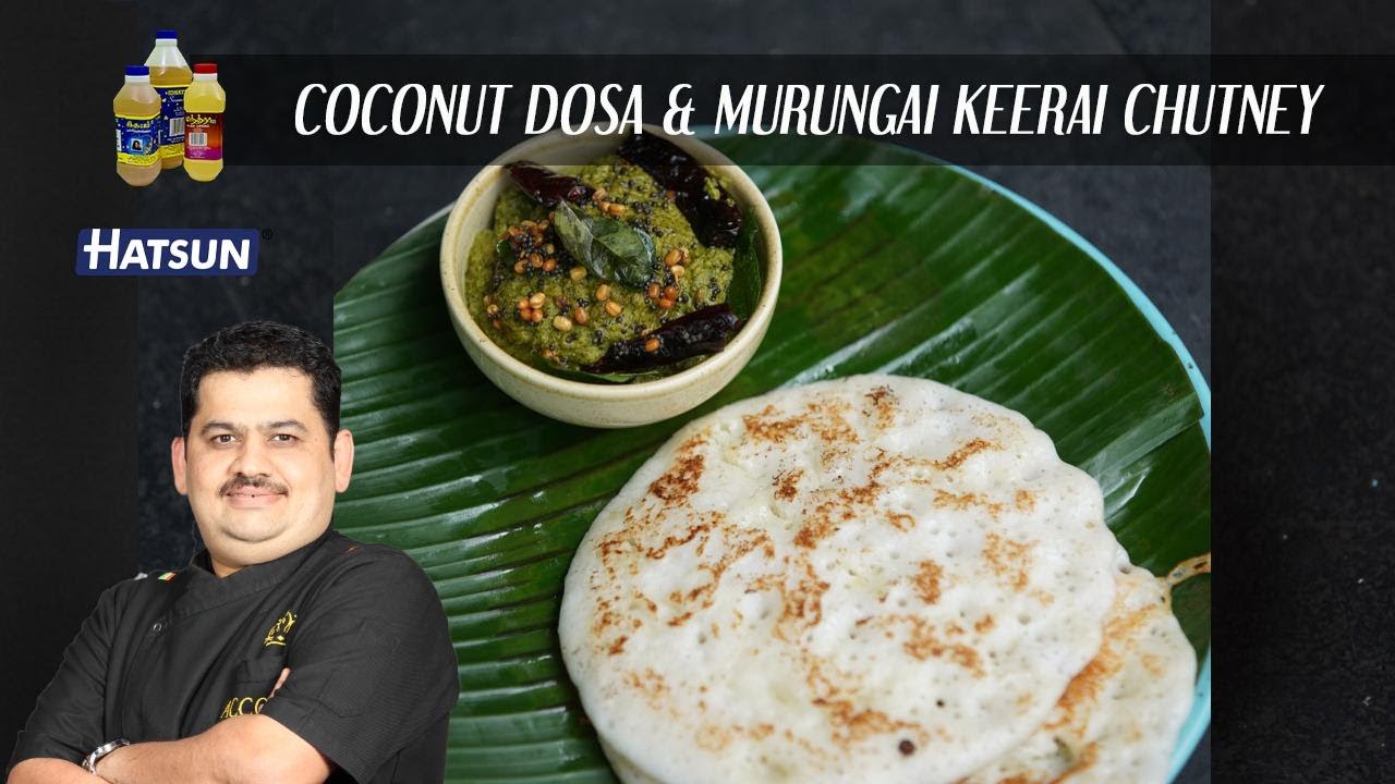 Coconut dosai & murungai keerai chutney | healthy breakfast recipe ideas | Chef Venkatesh Bhat
