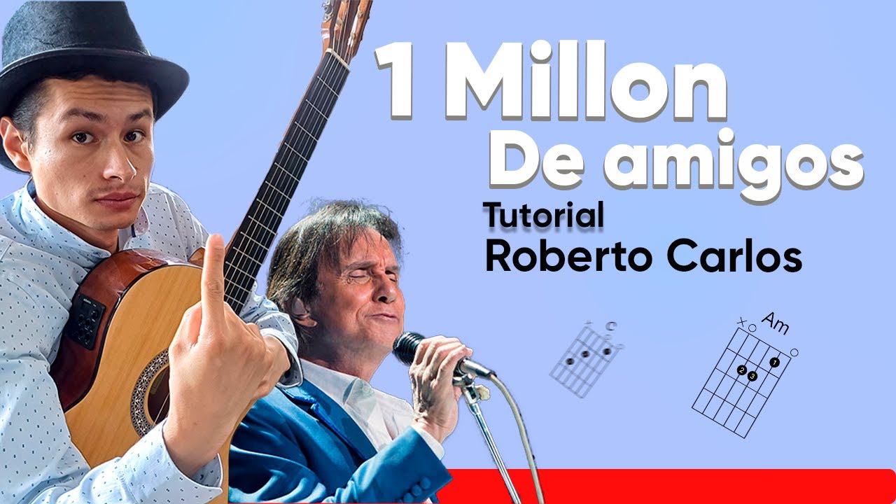🙋‍♂️ Como tocar Un MILLÓN DE AMIGOS- De Roberto Carlos en Guitarra