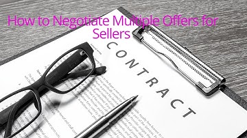 How to Negotiate Multiple Offers for Sellers