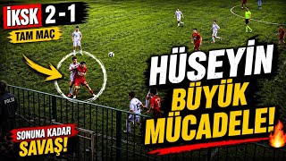 HÜSEYİN BÜYÜK MÜCADELE! 🔥 İKSK 2-1 KAZANDI | TAM MAÇ