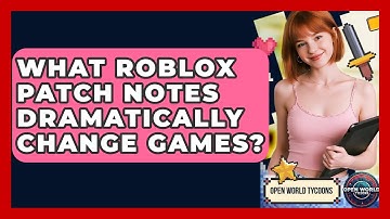 What Roblox Patch Notes Dramatically Change Games? - Open World Tycoons