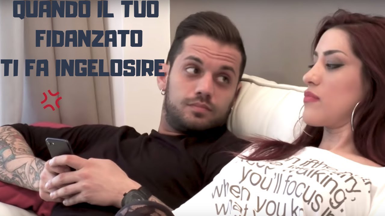 QUANDO IL TUO FIDANZATO TI FA INGELOSIRE👀😡 - YouTube
