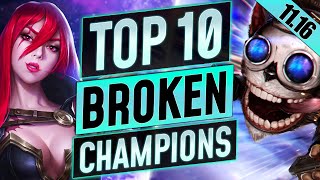 10 MOST BROKEN Champions to MAIN and RANK UP in 11.16 - Tips for Season 11 - LoL Guide