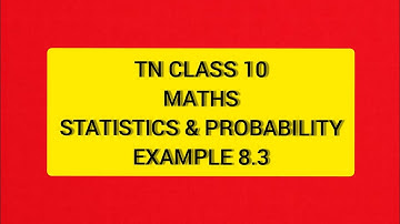 TN Samacheer 10 Maths Statistics & Probability Example  8.3