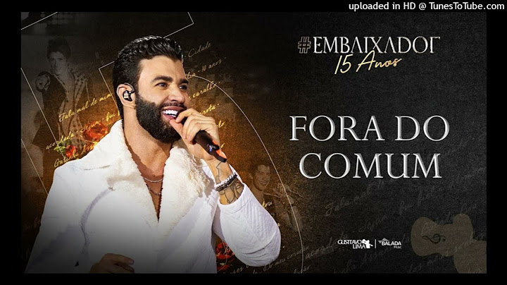 Gusttavo Lima - Fora do Comum (Embaixador15Anos)
