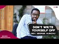 Don't Write Yourself Off - Rev. George Murichu | CITAM Church Online