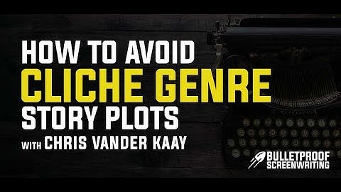 How to Avoid Cliché Genre Story Plots with Chris Vander Kaay // Bulletproof Screenwriting