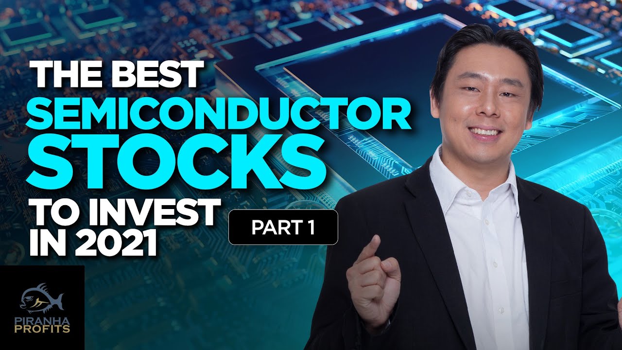 The Best Semiconductor Stocks to Invest in 2021 Part 1 of 2