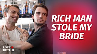 Rich Man Stole My Bride | @Lovebuster_