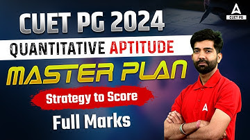 CUET PG 2024 | Quantitative Aptitude Master Plan | Strategy to Score Full Marks | By Amit Sir