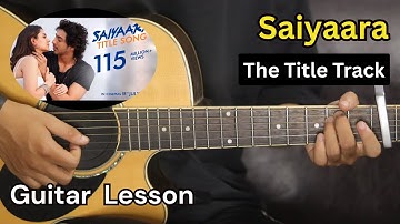 Saiyaara | Title Track | Guitar Lesson | Easy Chords & Strumming