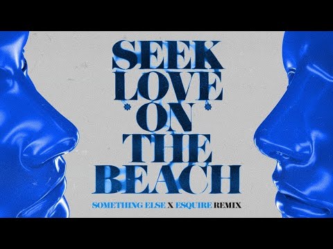 ALOK, TAZI, SAMUELE SARTINI - Seek Love (On The Beach) [SOMETHING ELSE X eSQUIRE remix] [Official]
