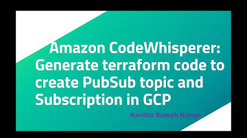 Amazon CodeWhisperer: Generate terraform code to create PubSub topic and Subscription in GCP