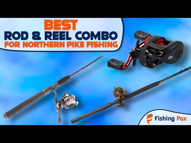 Best Rod & Reel Combo For Northern Pike Fishing 