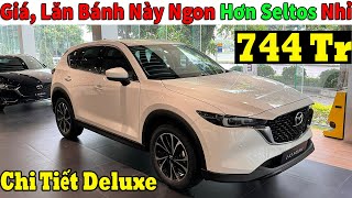 ✅Chi Tiết mazda Cx5 Deluxe, Giá Này Ngon Hơn Seltos Pre Nhỉ| Giá Lăn Bánh Mazda Cx5 Mới | Topcarvn