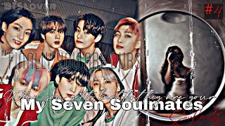 #4|| •When you got to know that they are your Soulmates• ||My Seven Soulmates||