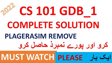CS101 GDB SOLUTION 2022_HOW  TO REMOVE PLAGIARISM_TRICKS TO GET FULL MARKS EASILY.