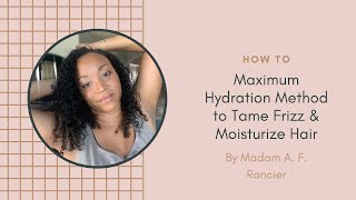 How To: Simple Maximum Hydration Method to Tame Frizz &amp; Moisturize Hair
