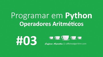 Programar em Python #03 - Operadores Aritméticos