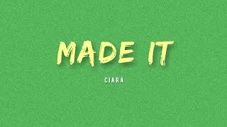 Ciara - Made It (Lyrics)