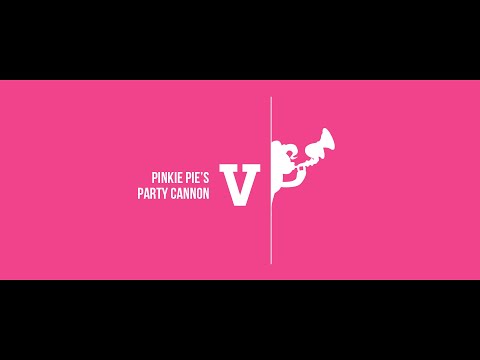 PINKIE PIE'S PARTY CANNON PART V