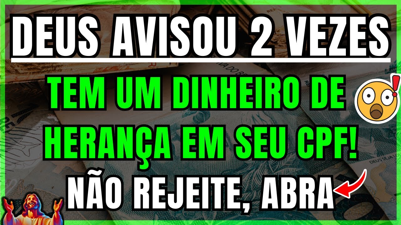 DEUS DIZ: ESTOU TENTANDO TE AVISAR SOBRE UM DINHEIRO DE HERANÇA EM SEU NOME! Pare de Rejeitar e Abra