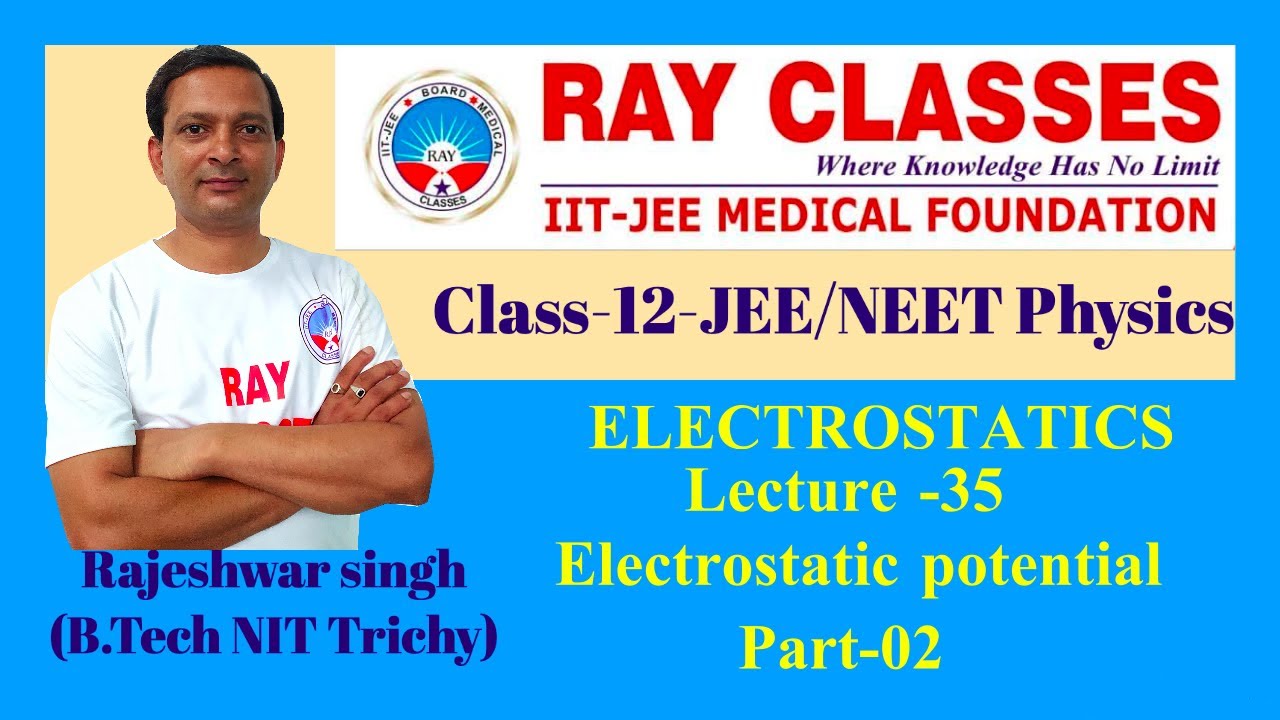 P120135 _ ELECTROSTATICS_35_ELECTROSTATIC_POTENTIAL_PART_02_BY RAJESHWAR SINGH