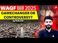Waqf Bill 2025: जानिए पूरी सच्चाई! Waqf Bill 2025 : Controversy? क्या यह बदलाव लाएगा या होगा विवाद?
