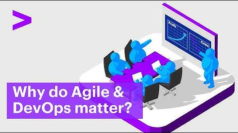 Why do Agile & DevOps matter?