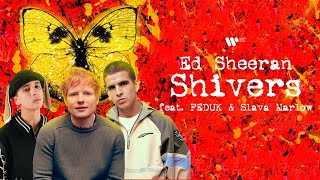 Ed Sheeran — Shivers (feat. FEDUK & Slava Marlow) (Lyric Video)