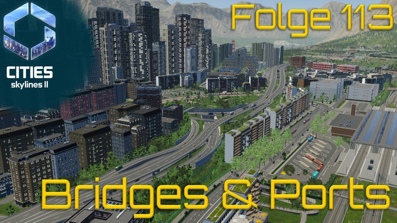 Neue Brücke und ein riesiger Verkehrsknoten - Cities Skylines 2 - #113